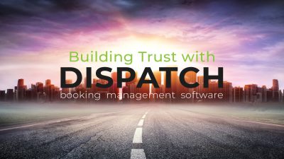Building Trust in your Business with the Dispatch Booking Software